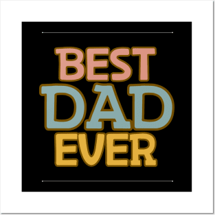 Best Dad Ever Posters and Art